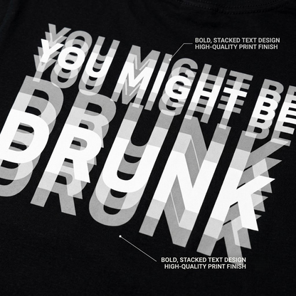 You Might Be Drunk T-Shirt