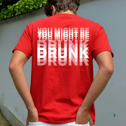 You Might Be Drunk T-Shirt