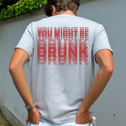 You Might Be Drunk T-Shirt