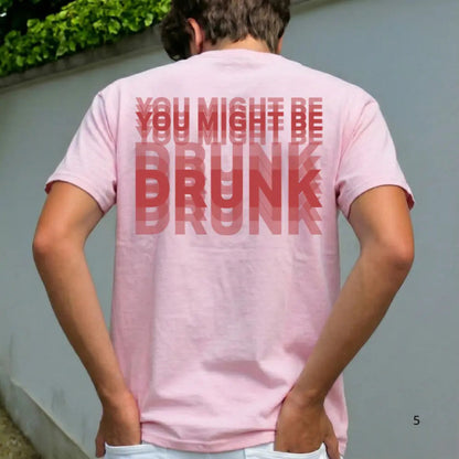 You Might Be Drunk T-Shirt