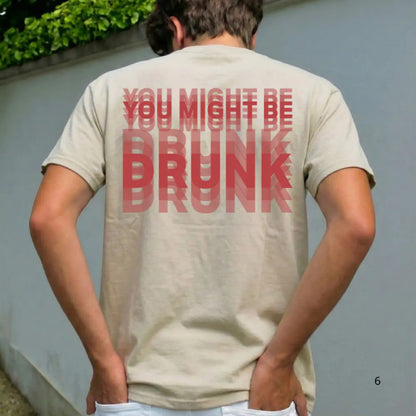 You Might Be Drunk T-Shirt
