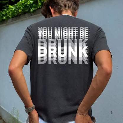You Might Be Drunk T-Shirt