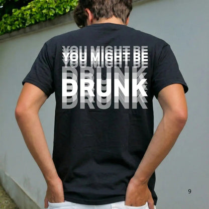 You Might Be Drunk T-Shirt