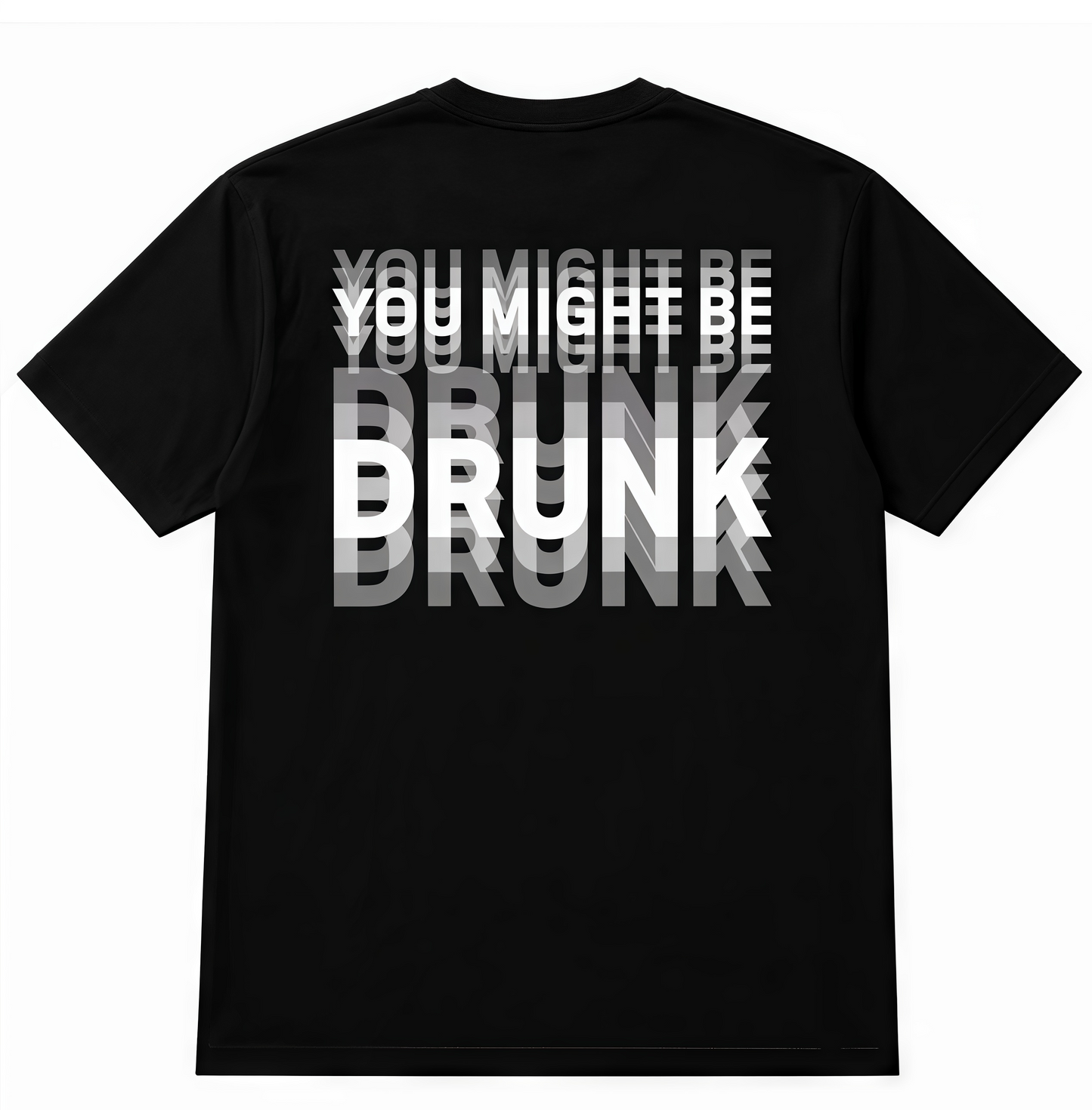 You Might Be Drunk T-Shirt